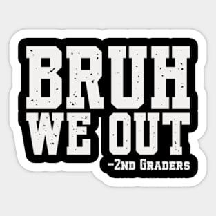 Bruh We Out 2nd Graders Second Grade Graduation Class 2024 Sticker